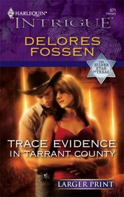 Trace Evidence in Tarrant County (Silver Star of Texas, Bk 2) (Harlequin Intrigue, No 971) (Larger Print)