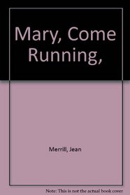Mary, Come Running,