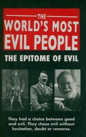 World's Most Evil People: The Epitome of Evil (World's Worst)