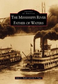 The Mississippi:: Father of Waters (Images of America (Arcadia Publishing))