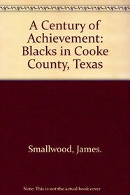 A Century of Achievement: Blacks in Cooke County, Texas