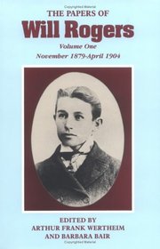 The Papers of Will Rogers: The Early Years : November 1879-April 1904 (Papers of Will Rogers)