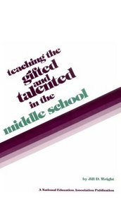Teaching the Gifted and Talented in the Middle School (NEA's teaching the gifted and talented in the content areas series)