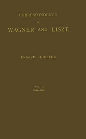 Correspondence of Wagner and Liszt Vol. II, 1854-1861