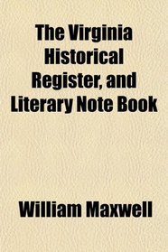 The Virginia Historical Register, and Literary Note Book