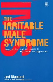 The Irritable Male Syndrome: Managing the 4 Key Causes of Male Depression
