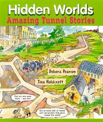 Hidden Worlds: Amazing Tunnel Stories (Hidden! Series)