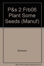 P&s 2 Frb06 Plant Some Seeds (Manuf)