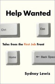 Help Wanted: Tales from the First Job Front