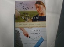 Plain Perfect / Quaker Summer : Two Novels In One Volume