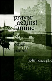 Prayer Against Famine and Other Irish Poems