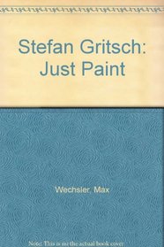 Stefan Gritsch: Just Paint