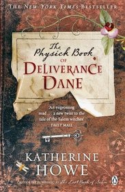 The Physick Book of Deliverance Dane. Katherine Howe