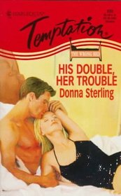 His Double, Her Trouble (Harlequin Temptation, No 755)