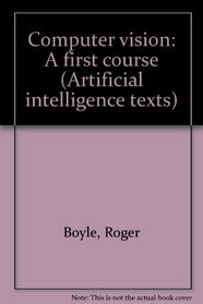 Computer vision: A first course (Artificial intelligence texts)