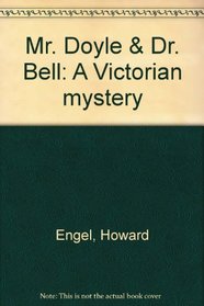 Mr. Doyle and Dr. Bell : A Victorian Mystery