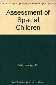 Assessment of Special Children: Tests and the Problem-Solving Process
