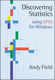 Discovering Statistics Using SPSS for Windows : Advanced Techniques for Beginners (Introducing Statistical Methods series)