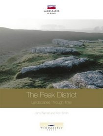The Peak District: Landscapes Through Time (Landscapes of Britain)