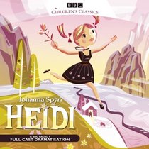 Heidi: A BBC Radio Full-Cast Dramatization (BBC Children's Classics)