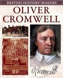 Oliver Cromwell (British History Makers)