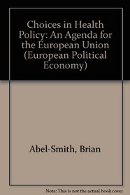 Choices in Health Policy: An Agenda for the European Union (European Political Economy)