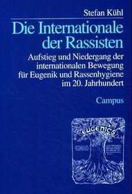 Die Internationale der Rassisten: Aufstieg und Niedergang der internationalen Bewegung fur Eugenik und Rassenhygiene im 20. Jahrhundert (German Edition)