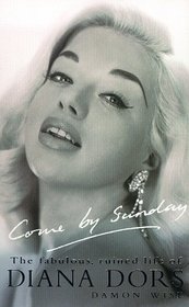 Come by Sunday : The Fabulous, Ruined Life of Diana Dors