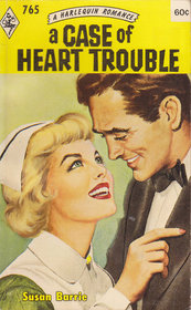 A Case of Heart Trouble (Harlequin Romance, No 765)