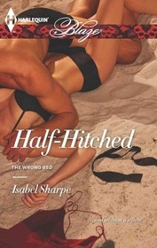 Half-Hitched (Wrong Bed) (Harlequin Blaze, No 761)