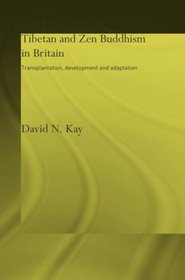Tibetan and Zen Buddhism in Britain (Routledgecurzon Critical Studies in Buddhism)