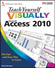 Teach Yourself VISUALLY Access 2010 (Teach Yourself VISUALLY (Tech))