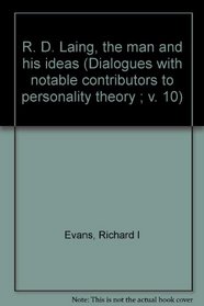 R. D. Laing, the man and his ideas (Dialogues with notable contributors to personality theory ; v. 10)