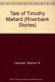 Tale of Timothy Mallard (Riverbank Stories)