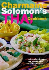 Charmaine Solomon's Thai Cookbook: A Complete Guide to the World's Most Exciting Cuisine