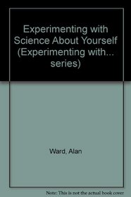 Experimenting With Science: About Yourself (Experimenting With Evidence Series)