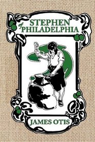 Stephen of Philadelphia: A Story of Penn's Colony