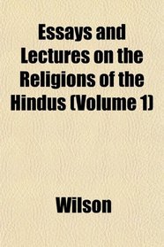 Essays and Lectures on the Religions of the Hindus (Volume 1)