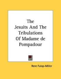 The Jesuits And The Tribulations Of Madame de Pompadour