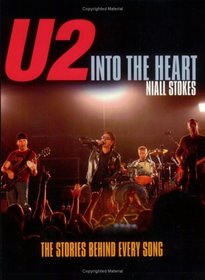 U2: Into the Heart : The Stories Behind Every Song