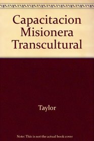Capacitacion Misionera Transcultural (Spanish Edition)