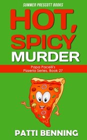 Hot, Spicy Murder (Papa Pacelli's Pizzeria Series) (Volume 27)