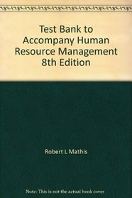 Test Bank to Accompany Human Resource Management 8th Edition