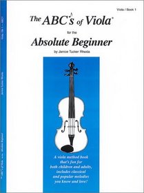 The ABCs of Viola for the Absolute Beginner, Viola, Book 1