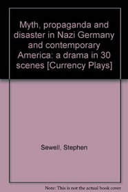 Myth, propaganda and disaster in Nazi Germany and contemporary America: a drama in 30 scenes