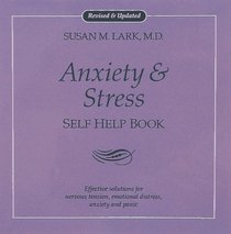 Dr. Susan Lark's Anxiety  Stress Self Help Book: Effective Solutions for Nervous Tension, Emotional Distress, Anxiety,  Panic