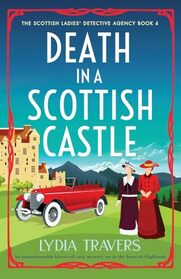 Death in a Scottish Castle: An unputdownable historical cozy mystery set in the Scottish Highlands (The Scottish Ladies' Detective Agency)