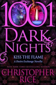 Kiss The Flame (Desire Exchange, Bk 1.5) (1001 Dark Nights, Bk 29)