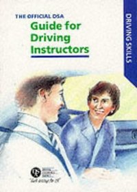 The Official DSA Guide for Approved Driving Instructors (Driving Skills)