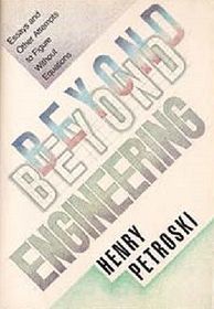 Beyond Engineering: Essays and Other Attempts to Figure Without Equations